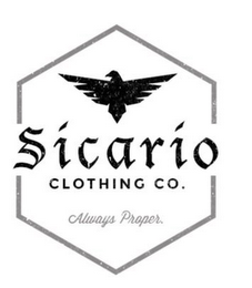 SICARIO CLOTHING CO., ALWAYS PROPER