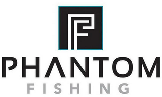 PF PHANTOM FISHING