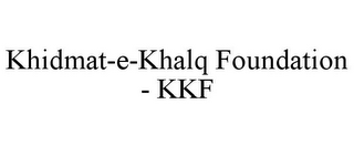 KHIDMAT-E-KHALQ FOUNDATION - KKF