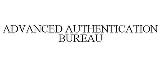 ADVANCED AUTHENTICATION BUREAU