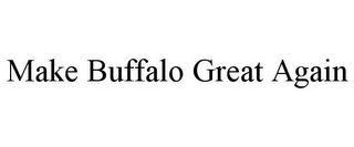 MAKE BUFFALO GREAT AGAIN