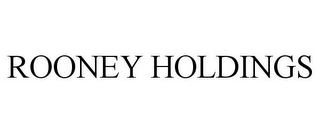 ROONEY HOLDINGS