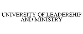 UNIVERSITY OF LEADERSHIP AND MINISTRY