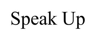 SPEAK UP