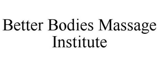 BETTER BODIES MASSAGE INSTITUTE