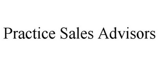 PRACTICE SALES ADVISORS