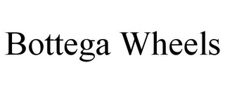 BOTTEGA WHEELS