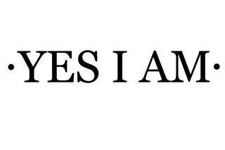 YES I AM