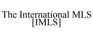 THE INTERNATIONAL MLS [IMLS]