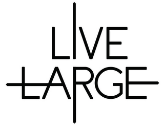 LIVE LARGE