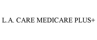 L.A. CARE MEDICARE PLUS+