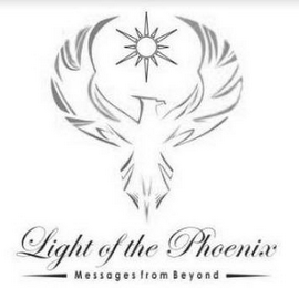 LIGHT OF THE PHOENIX MESSAGES FROM BEYOND