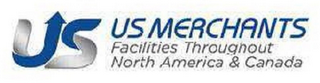 US US MERCHANTS FACILITIES THROUGHOUT NORTH AMERICA & CANADA