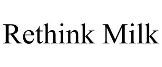 RETHINK MILK