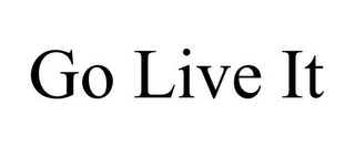 GO LIVE IT