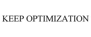 KEEP OPTIMIZATION