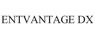 ENTVANTAGE DX