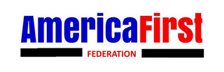 AMERICA FIRST FEDERATION