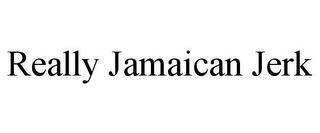 REALLY JAMAICAN JERK