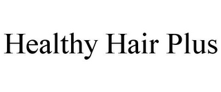 HEALTHY HAIR PLUS