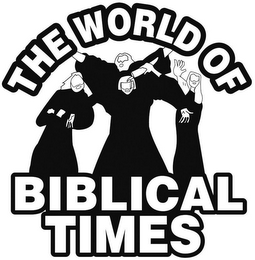 THE WORLD OF BIBLICAL TIMES