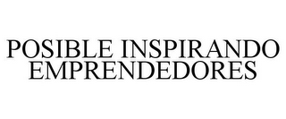 POSIBLE INSPIRANDO EMPRENDEDORES