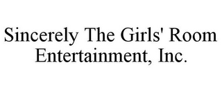 SINCERELY THE GIRLS' ROOM ENTERTAINMENT, INC.