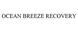 OCEAN BREEZE RECOVERY