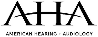 AHA AMERICAN HEARING + AUDIOLOGY