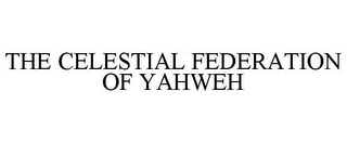 THE CELESTIAL FEDERATION OF YAHWEH