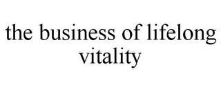 THE BUSINESS OF LIFELONG VITALITY