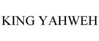 KING YAHWEH