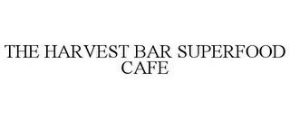 THE HARVEST BAR SUPERFOOD CAFE