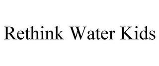 RETHINK WATER KIDS