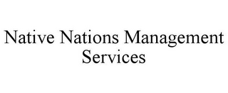 NATIVE NATIONS MANAGEMENT SERVICES
