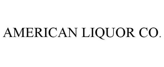 AMERICAN LIQUOR CO.