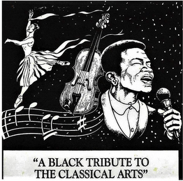 "A BLACK TRIBUTE TO THE CLASSICAL ARTS"