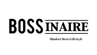 BOSSINAIRE MINDSET MEETS LIFESTYLE