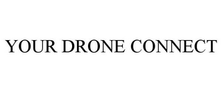 YOUR DRONE CONNECT