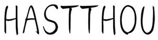 HASTTHOU