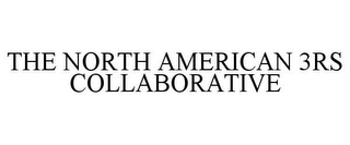 THE NORTH AMERICAN 3RS COLLABORATIVE