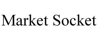 MARKET SOCKET