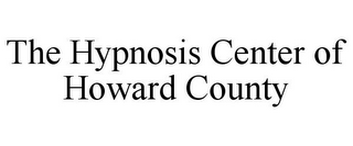 THE HYPNOSIS CENTER OF HOWARD COUNTY