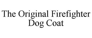 THE ORIGINAL FIREFIGHTER DOG COAT