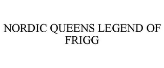 NORDIC QUEENS LEGEND OF FRIGG