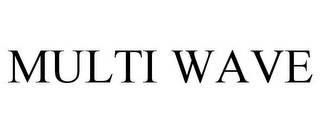 MULTI WAVE