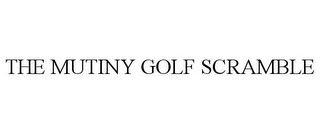 THE MUTINY GOLF SCRAMBLE