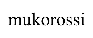 MUKOROSSI