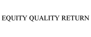 EQUITY QUALITY RETURN