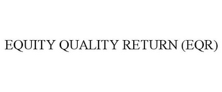 EQUITY QUALITY RETURN (EQR)